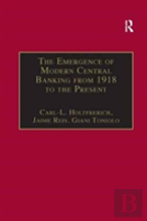 The Emergence Of Modern Central Banking From 1918 To The Present