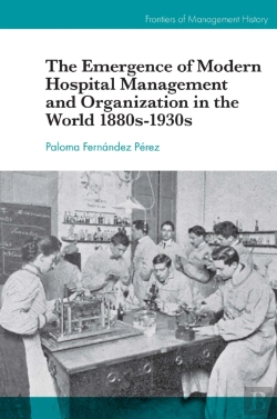 Bertrand.pt - The Emergence Of Modern Hospital Management And Organisation In The World 1880s-1930s