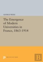 The Emergence Of Modern Universities In France, 1863-1914