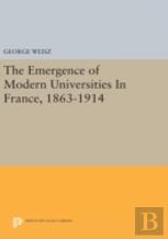 The Emergence Of Modern Universities In France, 1863-1914