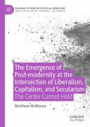 The Emergence Of Post-Modernity At The Intersection Of Liberalism, Capitalism, And Secularism