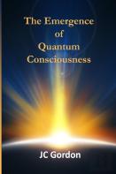 The Emergence Of Quantum Consciousness