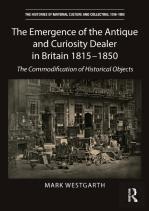 The Emergence Of The Antique And Curiosity Dealer In Britain 1815-1850