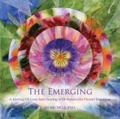 The Emerging; A Journey Of Healing With Watercolor Flower Mandalas