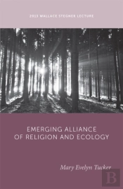 The Emerging Alliance Of Religion And Ecology
