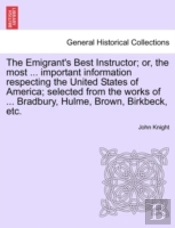The Emigrant'S Best Instructor; Or, The