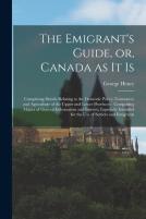 The Emigrant'S Guide, Or, Canada As It Is (Microform)