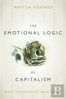 The Emotional Logic Of Capitalism