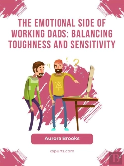 Bertrand.pt - The Emotional Side Of Working Dads: Balancing Toughness And Sensitivity