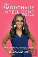 The Emotionally Intelligent Woman, Master Your Emotions, Communicate Fearlessly And Lead With Confidence