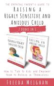 The Empathic Parent'S Guide To Raising A Highly Sensitive And Anxious Child