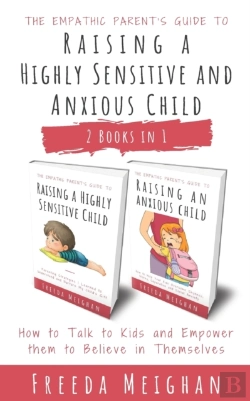 Bertrand.pt - The Empathic Parent'S Guide To Raising A Highly Sensitive And Anxious Child