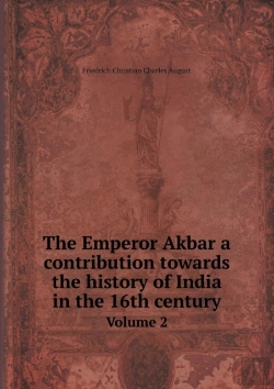 Bertrand.pt - The Emperor Akbar A Contribution Towards The History Of India In The 16th Century Volume 2