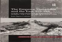 The Emperor Theophilos And The East, 829â€“842