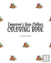 The Emperor'S New Clothes Coloring Book For Children (8x10 Coloring Book / Activity Book)
