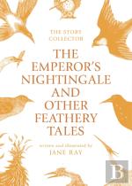 The Emperor'S Nightingale And Other Feathery Tales
