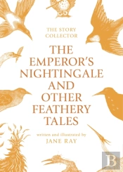 The Emperor'S Nightingale And Other Feathery Tales