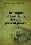 The Empire Of Austria Its Rise And Present Power