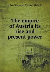 The Empire Of Austria Its Rise And Present Power