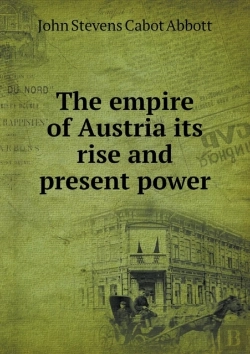 Bertrand.pt - The Empire Of Austria Its Rise And Present Power