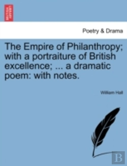 Bertrand.pt - The Empire Of Philanthropy; With A Portraiture Of British Excellence; ... A Dramatic Poem: With Notes.