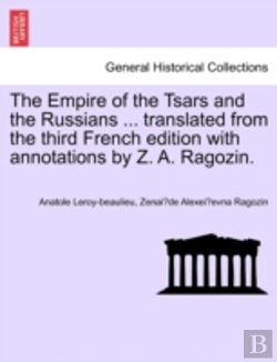 Bertrand.pt - The Empire Of The Tsars And The Russians ... Translated From The Third French Edition With Annotations By Z. A. Ragozin.