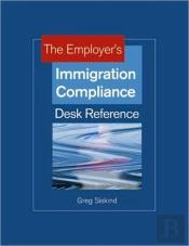 The Employer'S Immigration Compliance Desk Reference