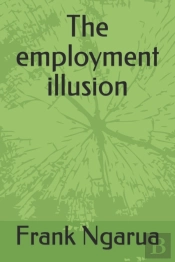 The Employment Illusion