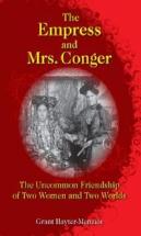 The Empress And Mrs. Conger - The Uncommon Friendship Of Two Women And Two Worlds