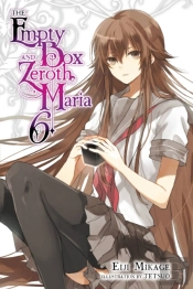 The Empty Box And Zeroth Maria, Vol. 6 (Light Novel)