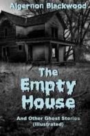 The Empty House And Other Ghost Stories (Illustrated)