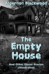 The Empty House And Other Ghost Stories (Illustrated)