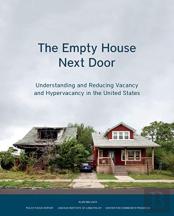 The Empty House Next Door Â€“ Understanding And Reducing Vacancy And Hypervacancy In The United States