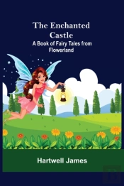 The Enchanted Castle  A Book Of Fairy Ta