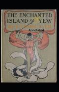 The Enchanted Island Of Yew Annotated