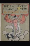 The Enchanted Island Of Yew Annotated