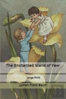 The Enchanted Island Of Yew