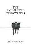 The Enchanted Type-Writer