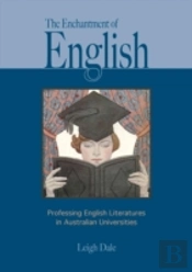 The Enchantment Of English: Professing English Literatures In Australian Universities