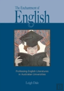 Bertrand.pt - The Enchantment Of English: Professing English Literatures In Australian Universities