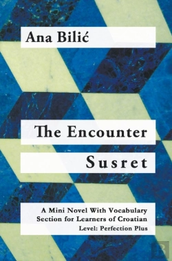 Bertrand.pt - The Encounter / Susret - A Croatian Mini Novel With Vocabulary Section (C1 / Advanced High)