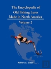 The Encyclodpedia Of Old Fishing Lures: