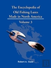 The Encyclodpedia Of Old Fishing Lures: