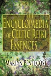 The Encyclopaedia Of Celtic Reiki Essences