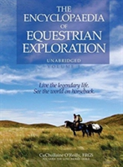 The Encyclopaedia Of Equestrian Exploration Volume 1 - A Study Of The Geographic And Spiritual Equestrian Journey, Based Upon The Philosophy Of Harmonious Horsemanship