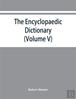 Bertrand.pt - The Encyclopaedic Dictionary; An Original Work Of Reference To The Words In The English Language, Giving A Full Account Of Their Origin, Meaning, Pronunciation, And Use Also A Supplementary Volume Con