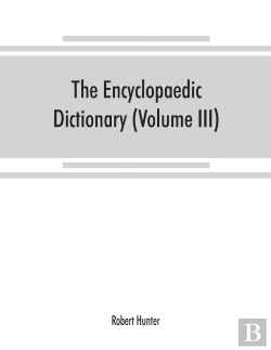 Bertrand.pt - The Encyclopaedic Dictionary; An Original Work Of Reference To The Words In The English Language, Giving A Full Account Of Their Origin, Meaning, Pronunciation, And Use With A Supplementary Volume Con