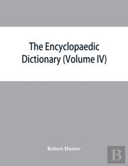 The Encyclopaedic Dictionary; An Original Work Of Reference To The Words In The English Language, Giving A Full Account Of Their Origin, Meaning, Pronunciation, And Use With A Supplementary Volume Con