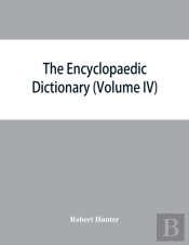 The Encyclopaedic Dictionary; An Original Work Of Reference To The Words In The English Language, Giving A Full Account Of Their Origin, Meaning, Pronunciation, And Use With A Supplementary Volume Con