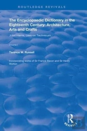 The Encyclopaedic Dictionary In The Eighteenth Century: Architecture, Arts And Crafts: V. 1: John Harris And The Lexicon Technicum